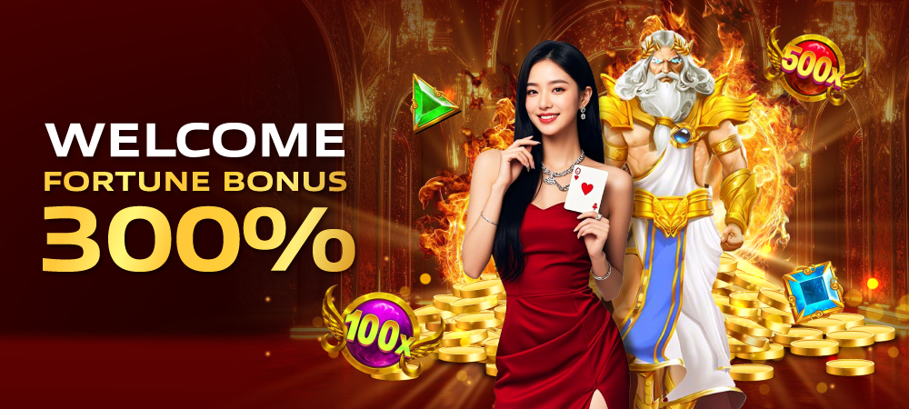 WELCOME FORTUNE BONUS 300%